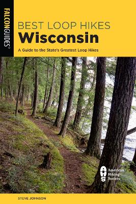 Best Loop Hikes Wisconsin: A Guide to the State's Greatest Loop Hikes book