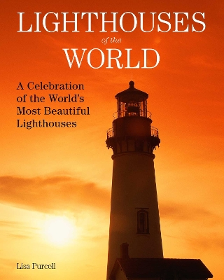 Lighthouses of the World: A Celebration of the World's Most Beautiful Lighthouses book