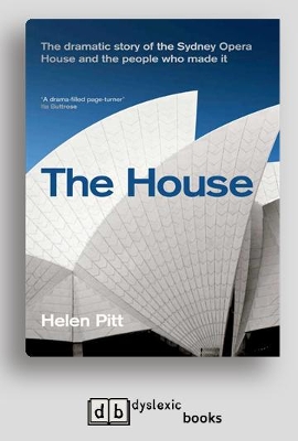 The House: The dramatic story of the Sydney Opera House and the people who made it book