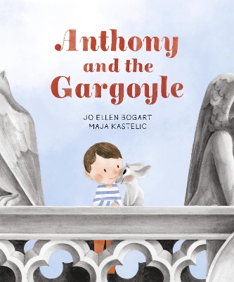 Anthony and the Gargoyle by Jo Ellen Bogart