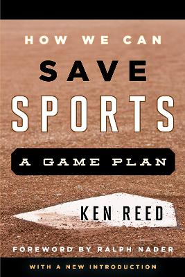 How We Can Save Sports: A Game Plan, with a New Introduction book