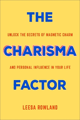 The Charisma Factor by Leesa Rowland