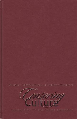 Censoring Culture: Contemporary Threats to Free Expression book