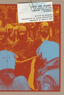 Fire And Flames: A History Of The German Autonomist Movement book