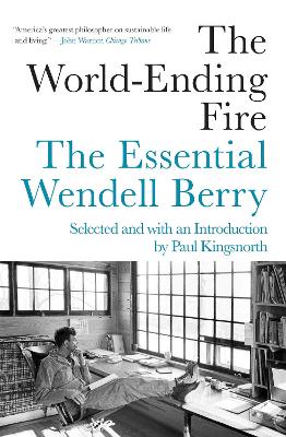 The World-Ending Fire: The Essential Wendell Berry book