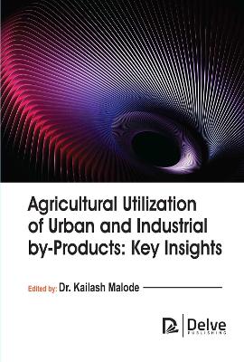 Agricultural Utilization of Urban and Industrial By-Products: Key insights book