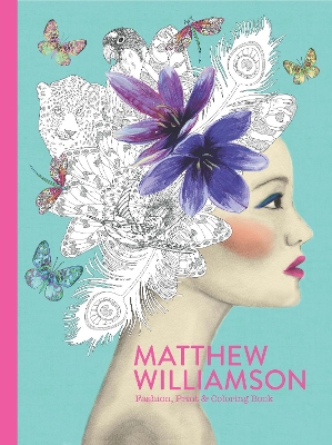 Matthew Williamson: Fashion, Print and Colouring book