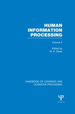 Handbook of Learning and Cognitive Processes (Volume 5): Human Information Processing book