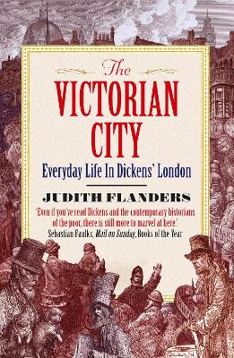The Victorian City by Judith Flanders