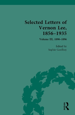 Selected Letters of Vernon Lee, 1856-1935, Volume 3 by Sophie Geoffroy
