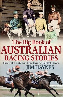 The Big Book of Australian Racing Stories by Jim Haynes