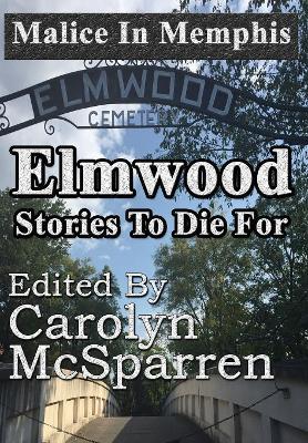 Malice in Memphis: Elmwood: Stories to Die For book