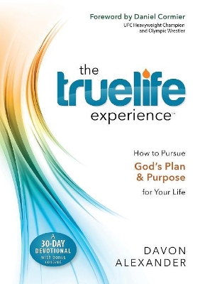 The Truelife Experience: How to Pursue God's Plan and Purpose for Your Life book