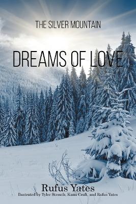 The Silver Mountain Dreams of Love by Rufus Yates