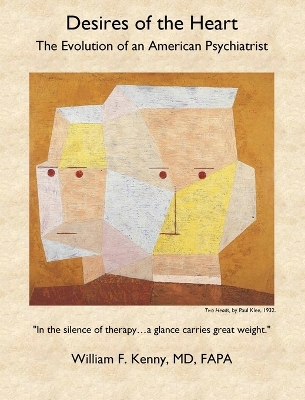 Desires of the Heart: The Evolution of an American Psychiatrist by William F Kenny