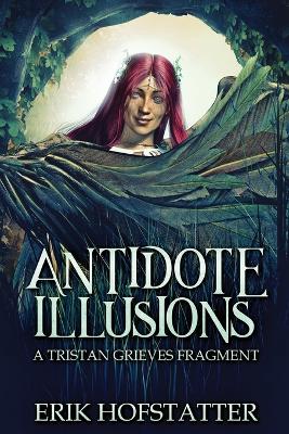Antidote Illusions: A Tristan Grieves Fragment by Erik Hofstatter