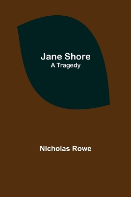 Jane Shore; A Tragedy book