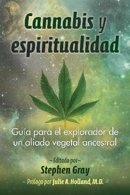 Cannabis y espiritualidad: Guía para el explorador de un aliado vegetal ancestral book