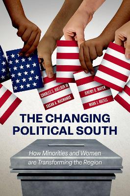 The Changing Political South: How Minorities and Women are Transforming the Region by Charles S. Bullock, III