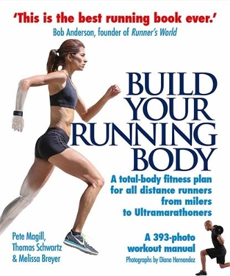 Build Your Running Body: A Total-Body Fitness Plan for All Distance Runners, from Milers to Ultramarathoners book