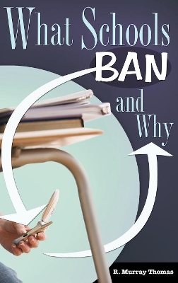 What Schools Ban and Why by R. Murray Thomas