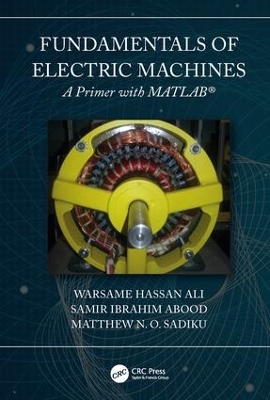 Fundamentals of Electric Machines: A Primer with MATLAB: A Primer with MATLAB book