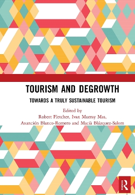 Tourism and Degrowth: Towards a Truly Sustainable Tourism by Robert Fletcher
