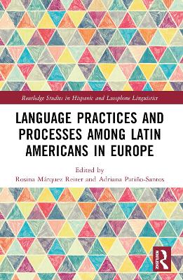 Language Practices and Processes among Latin Americans in Europe by Rosina Márquez Reiter