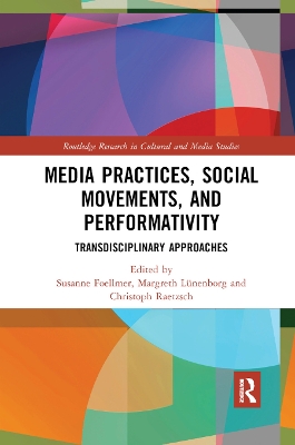 Media Practices, Social Movements, and Performativity: Transdisciplinary Approaches book