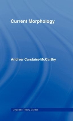 Current Morphology by Andrew Carstairs-McCarthy