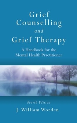 Grief Counselling and Grief Therapy by J. William Worden
