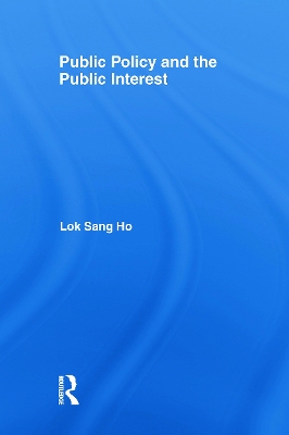 Public Policy and the Public Interest by Lok-sang Ho