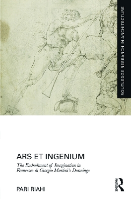 Ars et Ingenium: The Embodiment of Imagination in Francesco di Giorgio Martini's Drawings book