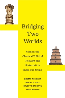 Bridging Two Worlds: Comparing Classical Political Thought and Statecraft in India and China book