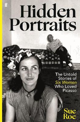 Hidden Portraits: The untold stories of six women who loved Picasso book