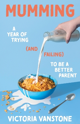 Mumming: A Year of Trying (and Failing) to Be a Better Parent book