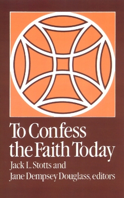 To Confess the Faith Today book