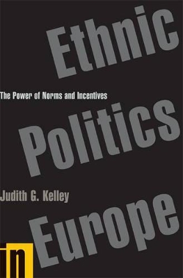 Ethnic Politics in Europe by Judith G. Kelley