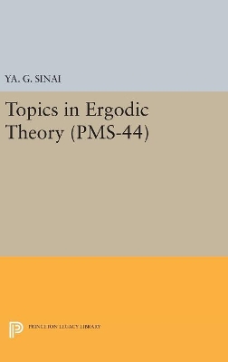 Topics in Ergodic Theory (PMS-44), Volume 44 by Iakov Grigorevich Sinai