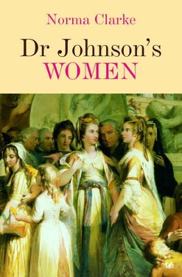 Dr Johnson's Women by Norma Clarke