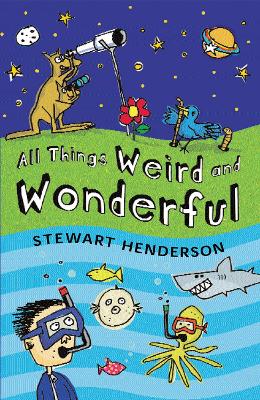 All Things Weird and Wonderful by Stewart Henderson