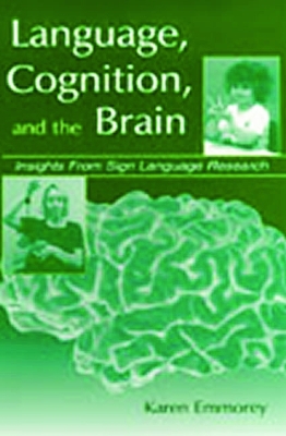 Language, Cognition and the Brain by Karen Emmorey