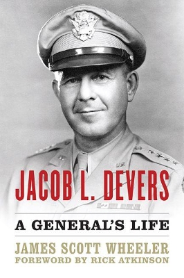 Jacob L. Devers: A General's Life by James Scott Wheeler