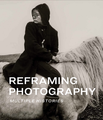 Reframing Photography: Multiple Histories book