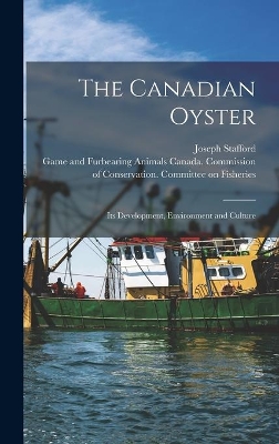 The Canadian Oyster [microform]: Its Development, Environment and Culture book