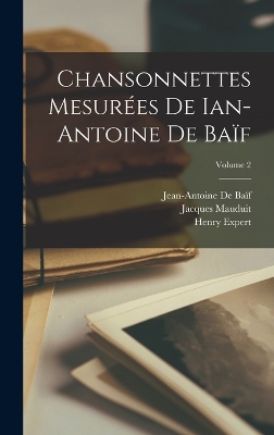 Chansonnettes Mesurées De Ian-Antoine De Baïf; Volume 2 by Jean-Antoine de Baïf