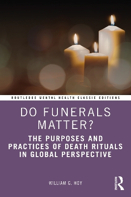 Do Funerals Matter?: The Purposes and Practices of Death Rituals in Global Perspective book