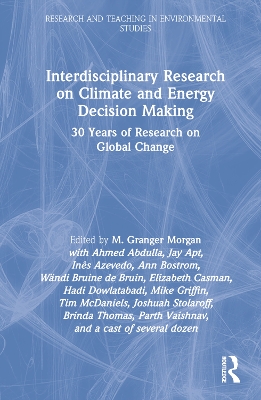 Interdisciplinary Research on Climate and Energy Decision Making: 30 Years of Research on Global Change by M. Granger Morgan