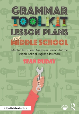 Grammar Toolkit Lesson Plans for Middle School: Mentor Text-Based Grammar Lessons for the Middle School English Classroom book