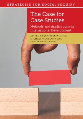 The Case for Case Studies: Methods and Applications in International Development book